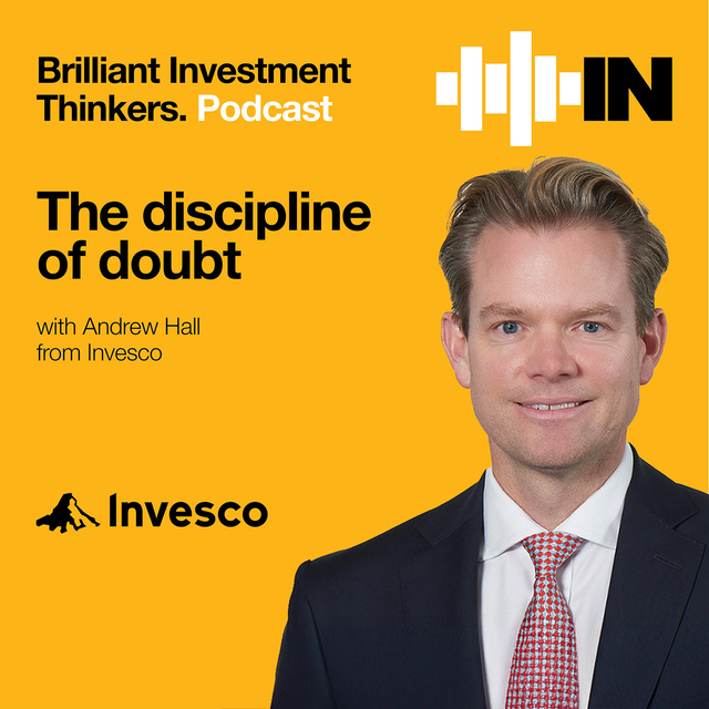 The discipline of doubt with Invesco’s Andrew Hall