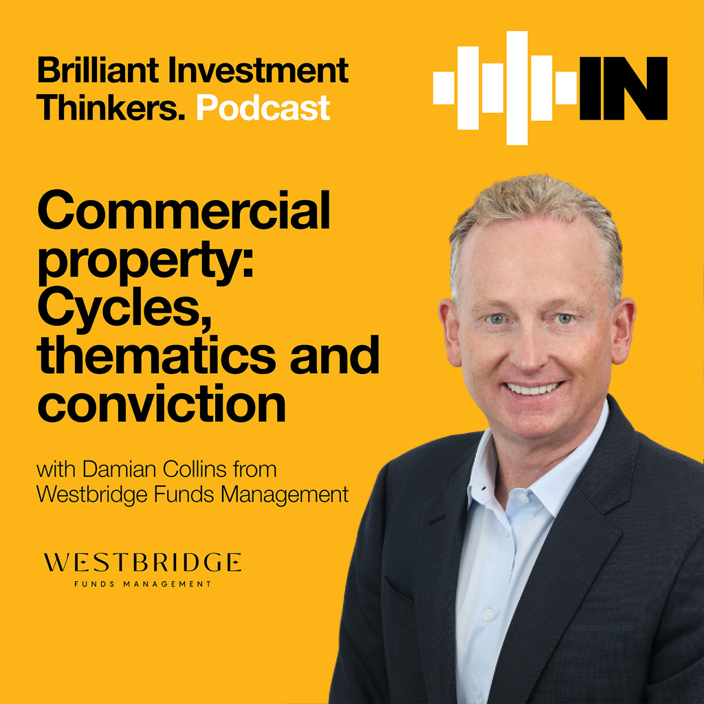 Cycles, thematics and conviction in commercial property with Damian Collins from Westbridge Funds Management